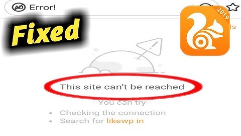 Fix Uc Browser This Site Cant Be Reached Problem Solved