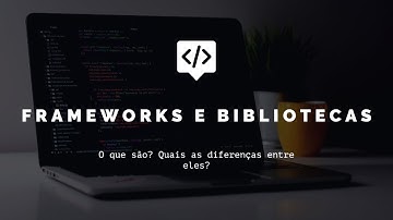 O que são frameworks e bibliotecas? Qual a diferença entre eles?