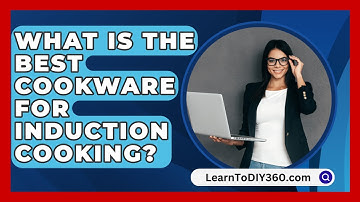 What Is The Best Cookware For Induction Cooking? - LearnToDIY360.com