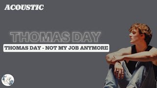 Thomas Day - Not my job anymore LYRICS // Acoustic vesion