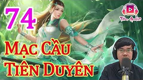 Mạc Cầu Tiên Duyên   Tập 74 Chương 731 740 Truyện Tiên Hiệp Hay Nhất