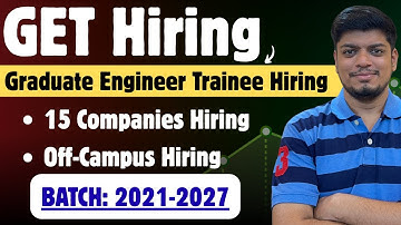 🔥GET Hiring Announced & 15 Companies Off-Campus Hiring | Off Campus Drive 2021-2027 BATCH