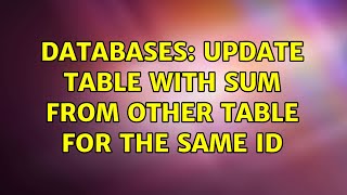 Databases: Update table with sum from other table for the same id