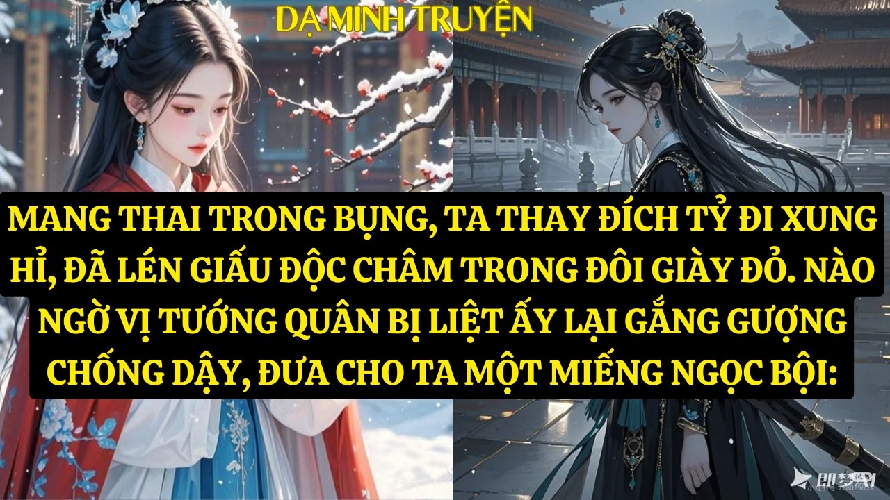 TRUYỆN: MANG THAI TRONG BỤNG, TA THAY ĐÍCH TỶ ĐI XUNG HỈ, ĐÃ LÉN GIẤU  DM151