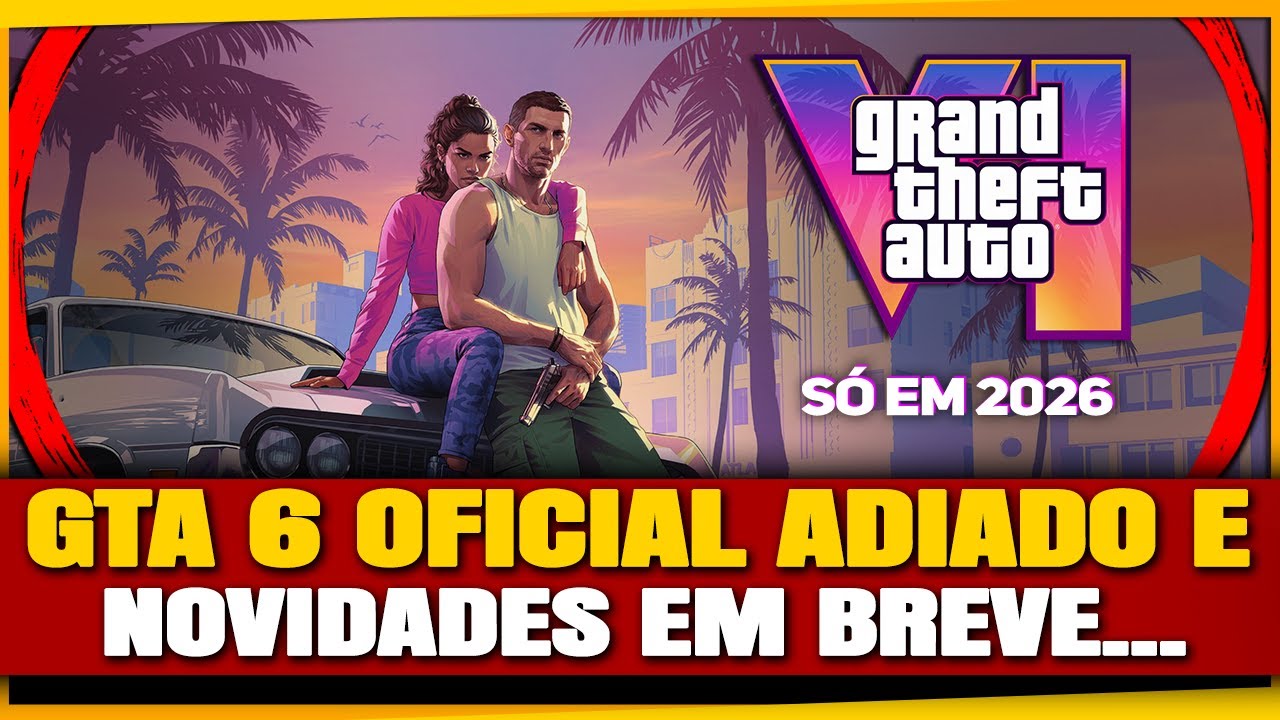 BOMBA OFICIAL GTA 6 FOI ADIADO S Em MAIO De 2026 YouTube 