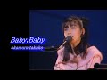 岡村孝子 『Baby,Baby』(Official Full ver.)