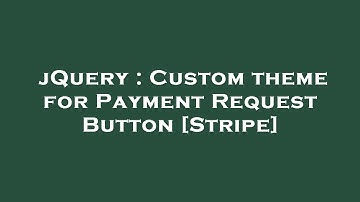 jQuery : Custom theme for Payment Request Button [Stripe]