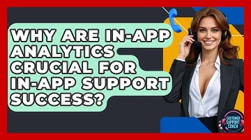 Why Are In-app Analytics Crucial For In-app Support Success? - Customer Support Coach