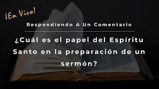 Cómo Preparar Un Sermón Para Predicar (el papel del Espíritu Santo en la preparación de sermones)