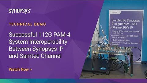 Successful 112G PAM-4 System Interoperability Between Synopsys IP and Samtec Channel | Synopsys
