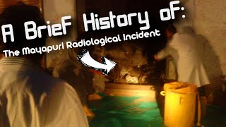 A Brief History of: The Mayapuri Radiological Incident
