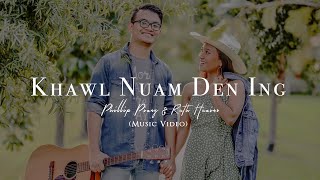 Khawl Nuam Den Ing | Phillip Piang ft. Ruth Huaino