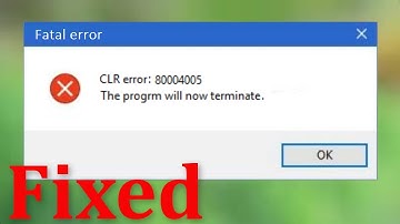 How To Fix CLR Error 80004005 - The Program Will Now Terminate  In Windows 10 /8 / 7