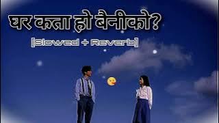 Ghar kata ho baini ko / Nepali song/ lokdohori song slowed Reverb/💗💞🎧🎧