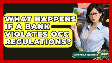 What Happens If A Bank Violates OCC Regulations? - Learn About Economics
