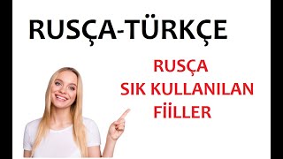 RUSÇA TÜRKÇE SIK KULLANILAN FİİLLER