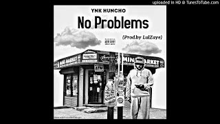 YNK Huncho - No Problems (Official Audio) (Prod.By LulZaye)