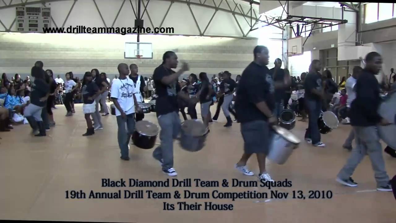 Black Diamond Drill Team & Drum Squad 19th Annual Drill Team & Drum Competition Nov 13, 2010 Its Their House
