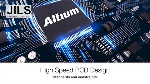 Joint Institutions Lecture #202 "High Speed PCB Design"