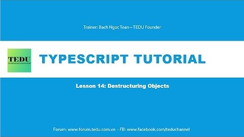 ES6 & TypeScript căn bản  - Bài 14: Bóc tách object