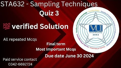 STA632 - Sampling Techniques (Quiz 3) 💯 verified Solution 2024