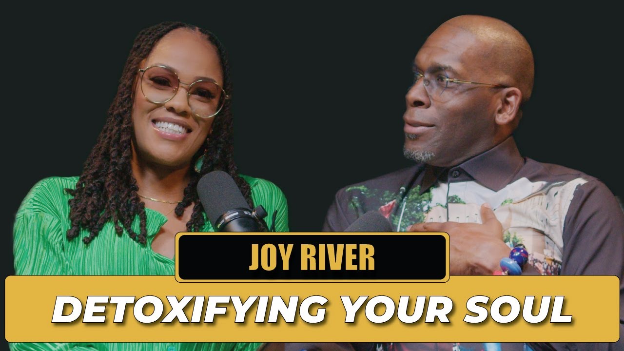 Detoxifying Your Soul | Joy River | The Jamal Bryant Podcast Let's Be ...