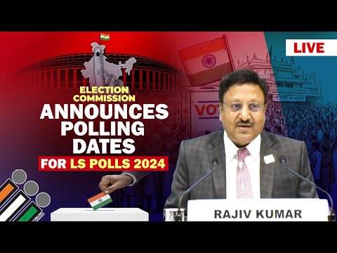 LIVE: Lok Sabha election 2024 | Election Commission of India Announces Polling Dates
