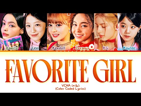 VCHA Favorite Girl Lyrics (Color Coded Lyrics)