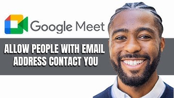 How To Allow People With Email Address Contact You On Google Meet