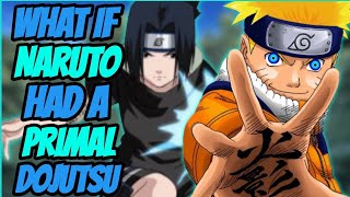 What If Naruto Had A Primal Dojutsu