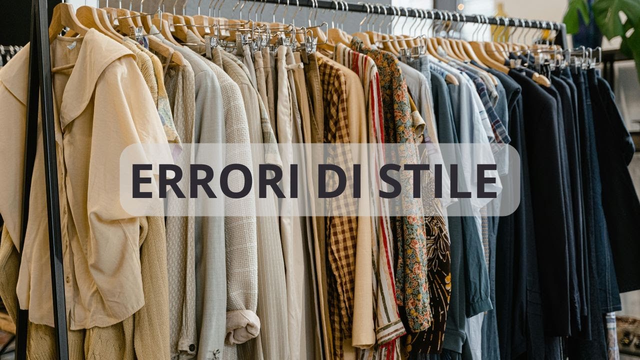 GLI ERRORI DI STILE CHE STAI FACENDO