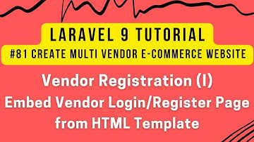 Laravel 9 Series #81 | Vendor Registration (I) | Embed Vendor Login/Register Page from HTML Template