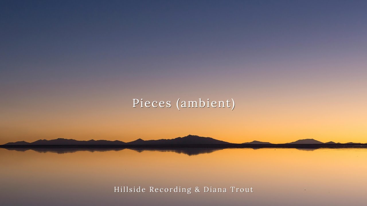 Watch Pieces (Ambient Cover) - Hillside Recording & Diana Trout on YouTube Watch Pieces (Ambient Cover) - Hillside Recording & Diana Trout on YouTube
