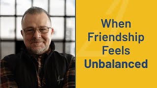 When Friendship Feels One-Sided: How to Handle Unbalanced Effort