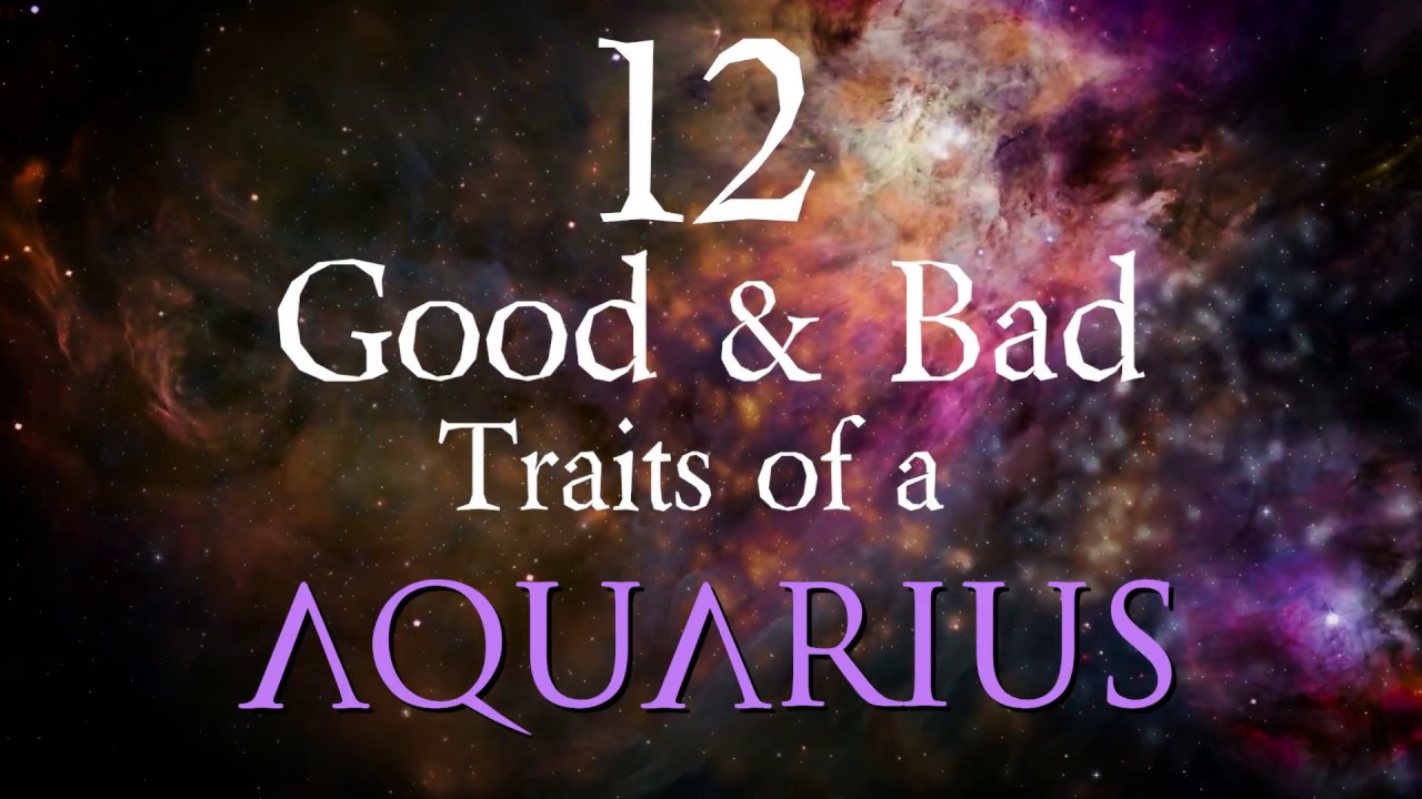 12 Good And Bad Traits Of Aquarius Agree Disagree YouTube 12 Good And Bad Traits Of Aquarius Agree Disagree YouTube