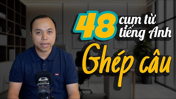 48 cụm từ bắt buộc phải thuộc lòng - Dùng để GHÉP CÂU cho người mới học