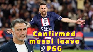 Lionel Messi leave PSG: Paris Saint-Germain manager Christophe Galtier has confirmed messi's exit