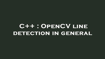 C++ : OpenCV line detection in general