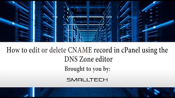How to edit or delete CNAME Record in cPanel using the DNS Zone Editor with SmallTech