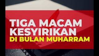 Tiga Macam Kesyirikan di Bulan Muharram