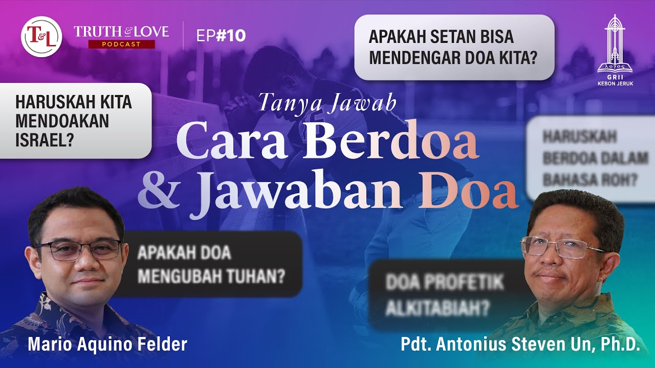 Cara Berdoa & Jawaban Doa (Tanya Jawab) -Truth & Love Podcast Ep#10