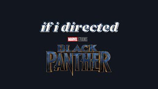 If I Directed Black Panther | Throwback Directs