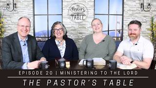 Ministering to the Lord | The Pastor's Table Season 7, Episode 20