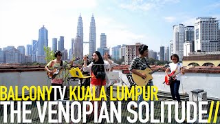 Video thumbnail of "THE VENOPIAN SOLITUDE - KEHADAPAN PARA PENCEMAR (BalconyTV)"