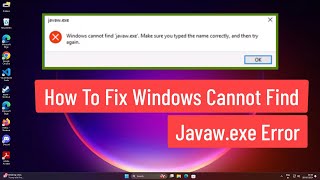 How To Fix Windows Cannot Find javaw.exe Error