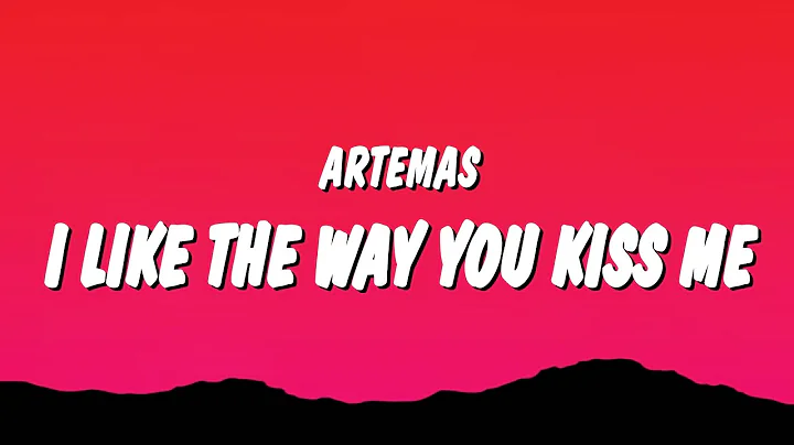 Artemas - i like the way you kiss me (Lyrics) "i like the way you kiss me i can tell you miss me" - DayDayNews