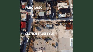 Selfish Freestyle - Fabo Loso