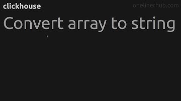 Convert array to string #clickhouse