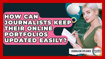 How Can Journalists Keep Their Online Portfolios Updated Easily? - Journalism Explained