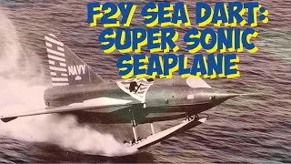 Convair F2Y SeaDart | The worlds only super sonic sea plane